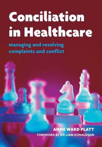 Cover image for Conciliation in Healthcare: Managing and resolving complaints and conflict