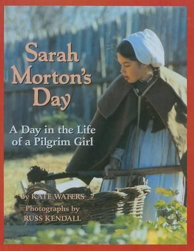 Sarah Morton's Day: A Day in the Life Ofa Pilgrim Girl