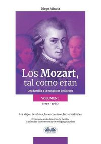Cover image for Los Mozart, tal como eran (Volumen 1): Una familia a la conquista de Europa