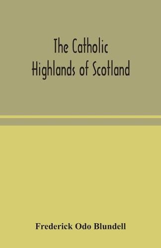 Cover image for The Catholic Highlands of Scotland; The Western Highlands and Islands