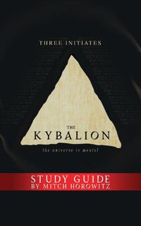 Cover image for The Kybalion Study Guide: The Universe is Mental