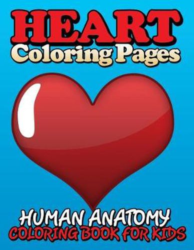 Cover image for Heart Coloring Pages (Human Anatomy Coloring Book for Kids)