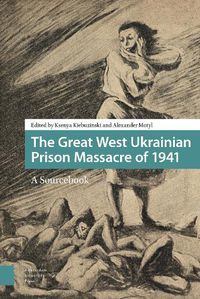 Cover image for The Great West Ukrainian Prison Massacre of 1941: A Sourcebook