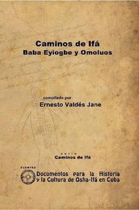 Cover image for Caminos De Ifa. Eyiogbe Y Omoluos