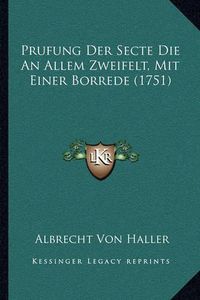 Cover image for Prufung Der Secte Die an Allem Zweifelt, Mit Einer Borrede (1751)