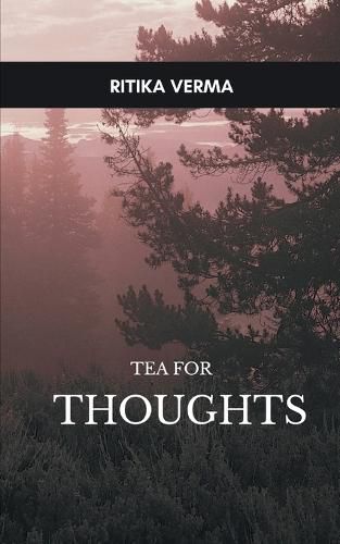 Cover image for Tea for Thoughts With tea, in a quiet corner, some thoughts that make us ponder.