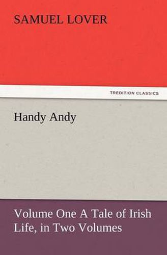 Cover image for Handy Andy, Volume One a Tale of Irish Life, in Two Volumes