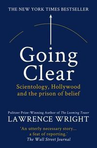 Cover image for Going Clear: Scientology, Hollywood and the Prison of Belief