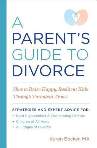 Cover image for A Parent's Guide to Divorce: How to Raise Happy, Resilient Kids Through Turbulent Times