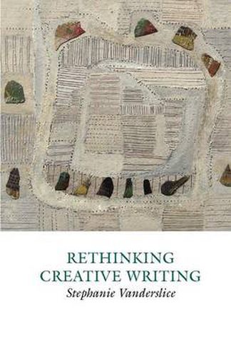 Cover image for Rethinking Creative Writing in Higher Education: Programs and Practices That Work