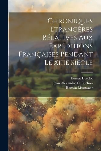 Chroniques Etrangeres Relatives Aux Expeditions Francaises Pendant Le Xiiie Siecle