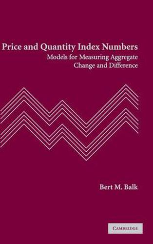 Price and Quantity Index Numbers: Models for Measuring Aggregate Change and Difference