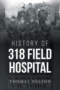 Cover image for History of 318 Field Hospital