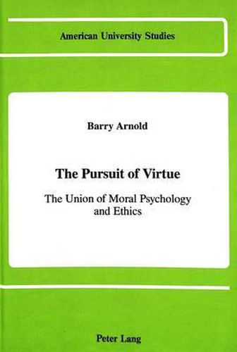 The Pursuit of Virtue: The Union of Moral Psychology and Ethics