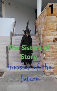 Cover image for The Sisters of Story Attack of the Future
