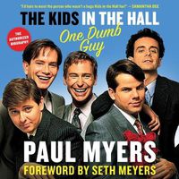Cover image for The Kids in the Hall Lib/E: One Dumb Guy