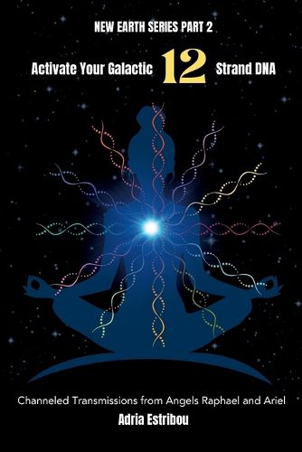 Cover image for Activate Your Galactic 12 Strand DNA