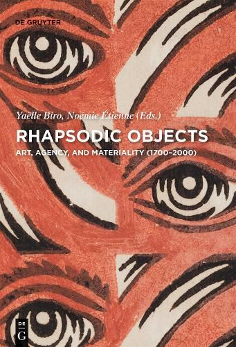 Rhapsodic Objects: Art, Agency, and Materiality (1700-2000)