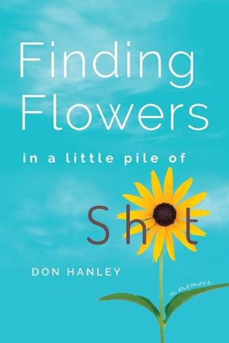 Cover image for Finding Flowers in a little pile of sh*t