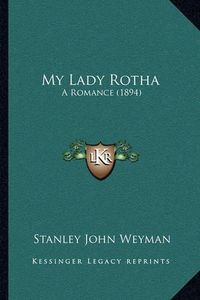 Cover image for My Lady Rotha: A Romance (1894)