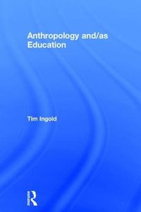 Cover image for Anthropology and/as Education