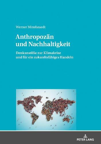 Cover image for Anthropozan und Nachhaltigkeit; Denkanstoesse zur Klimakrise und fur ein zukunftsfahiges Handeln