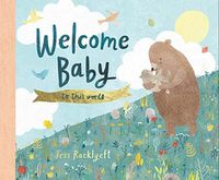 Cover image for Welcome, Baby, to This World!