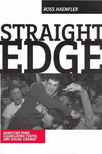 Cover image for Straight Edge: Hardcore Punk, Clean-living Youth, and Social Change