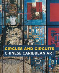 Cover image for Circles and Circuits: Chinese Caribbean Art