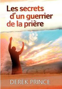 Cover image for Secrets of a Prayer Warrior - FRENCH