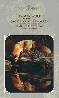 Cover image for Brown Wolf and Other Jack London Stories