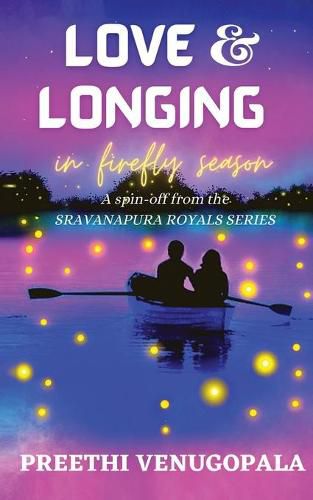 Cover image for Love and Longing in Firefly Season: Sravanapura Royals Series (Book 4)