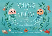 Cover image for Spencer and Vincent, the Jellyfish Brothers