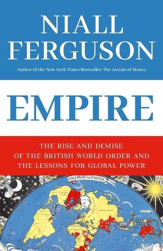 Cover image for Empire: The Rise and Demise of the British World Order and the Lessons for Global Power
