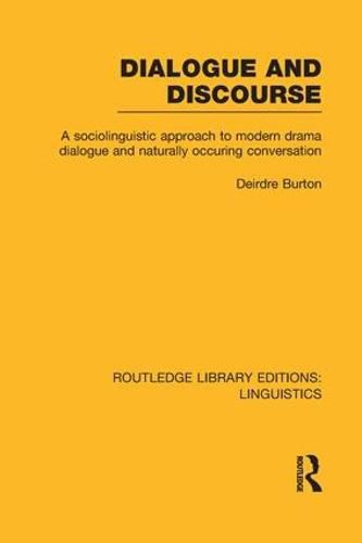 Cover image for Dialogue and Discourse (RLE Linguistics C: Applied Linguistics): A Sociolinguistic Approach to Modern Drama Dialogue and Naturally Occurring Conversation