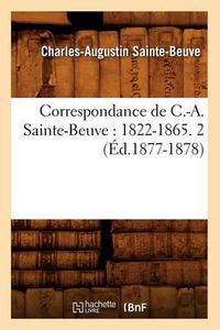 Cover image for Correspondance de C.-A. Sainte-Beuve: 1822-1865. 2 (Ed.1877-1878)