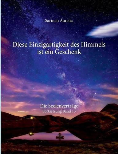 Cover image for Diese Einzigartigkeit des Himmels ist ein Geschenk: Die Seelenvertrage Fortsetzung Band 13