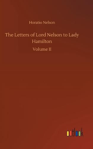 The Letters of Lord Nelson to Lady Hamilton