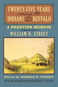 Cover image for Twenty-Five Years among the Indians and Buffalo