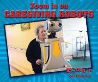 Cover image for Zoom in on Caregiving Robots