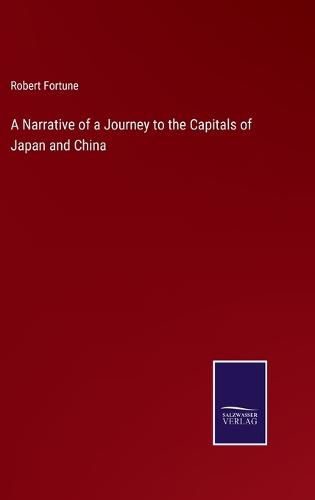 A Narrative of a Journey to the Capitals of Japan and China