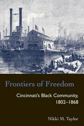 Cover image for Frontiers of Freedom: Cincinnati's Black Community 1802-1868