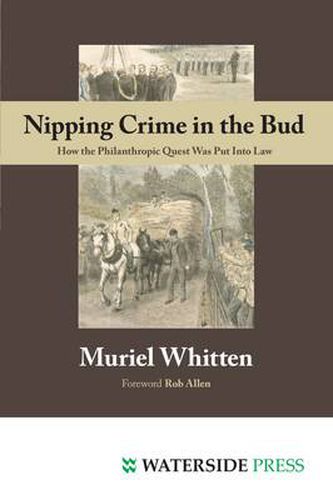 Cover image for Nipping Crime in the Bud: How the Philanthropic Quest Was Put Into Law