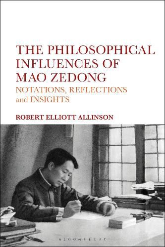 Cover image for The Philosophical Influences of Mao Zedong: Notations, Reflections and Insights