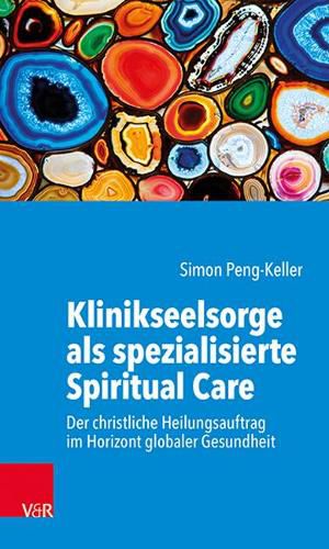 Cover image for Klinikseelsorge als spezialisierte Spiritual Care: Der christliche Heilungsauftrag im Horizont globaler Gesundheit