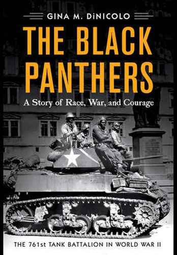 Cover image for The Black Panthers: A Story of Race, War, and Courage-The 761st Tank Battalion in World War II