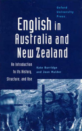 Cover image for English in Australia and New Zealand: An Introduction to Its History, Structure and Use