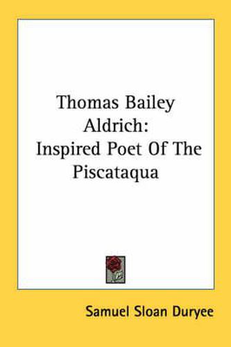 Cover image for Thomas Bailey Aldrich: Inspired Poet of the Piscataqua