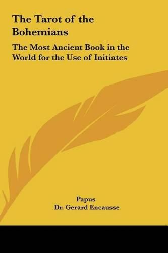 The Tarot of the Bohemians: The Most Ancient Book in the World for the Use of Initiates