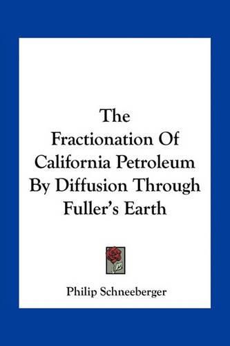 Cover image for The Fractionation of California Petroleum by Diffusion Through Fuller's Earth